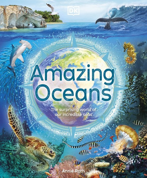 Amazing Oceans: The Surprising World of Our Incredible Seas