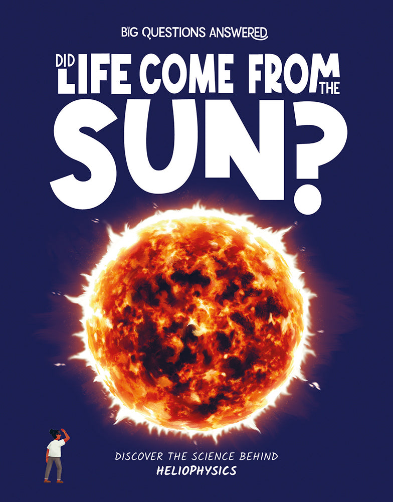 Big Questions Answered: Heliophysics - Did Life Come From The Sun?