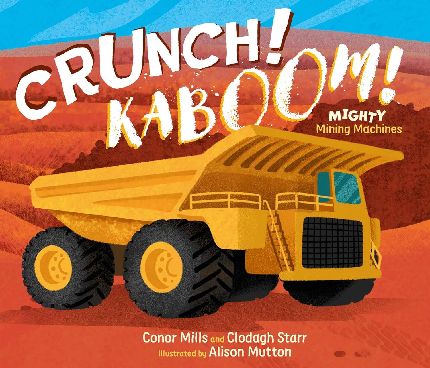 Crunch! Kaboom!: Mighty Mining Machines