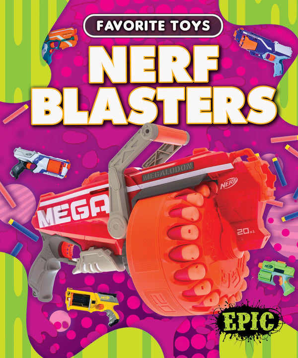 Favorite Toys: Nerf Blasters
