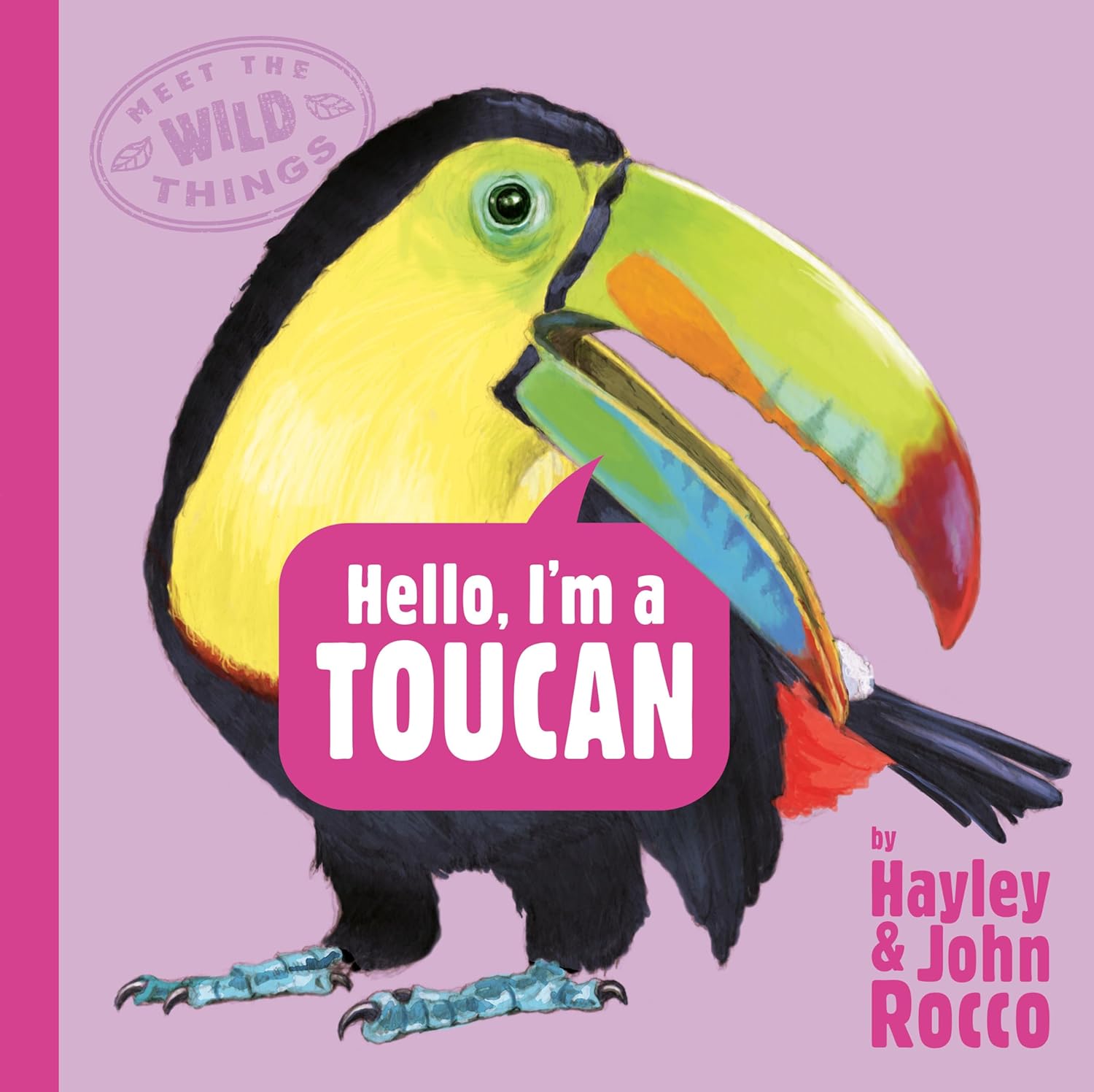 Meet the Wild Things Bk 5: Hello, I'm a Toucan