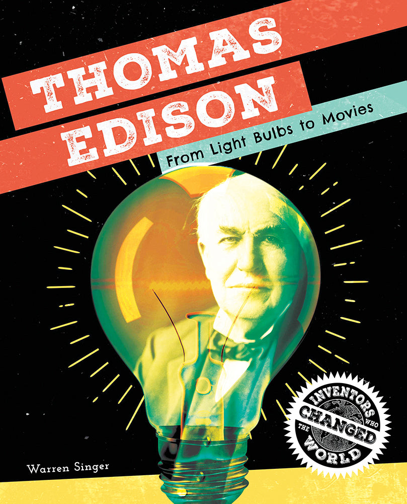 Inventors Who Changed the World: Thomas Edison