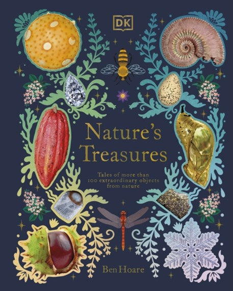 Nature's Treasures: Tales Of More Than 100 Extraordinary Objects From Nature