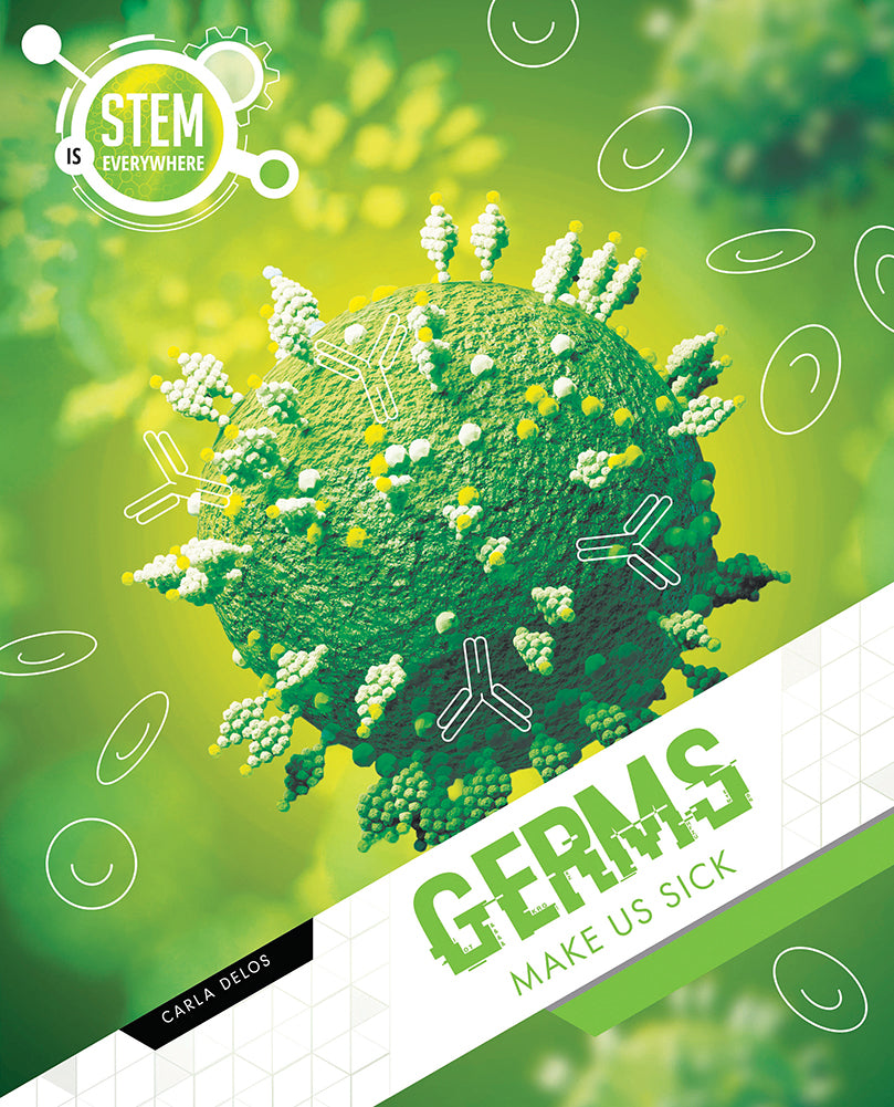 STEM is Everywhere: Germs Make Us Sick