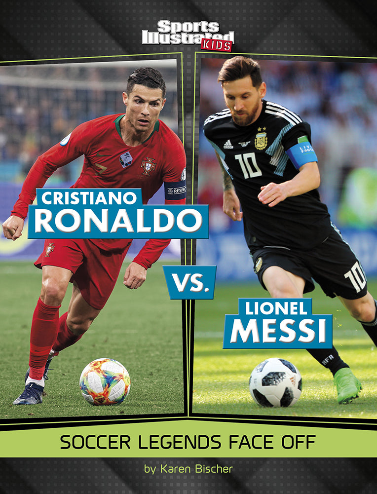 Sports Illustrated Kids: Cristiano Ronaldo Vs. Lionel Messi: Legends Face Off