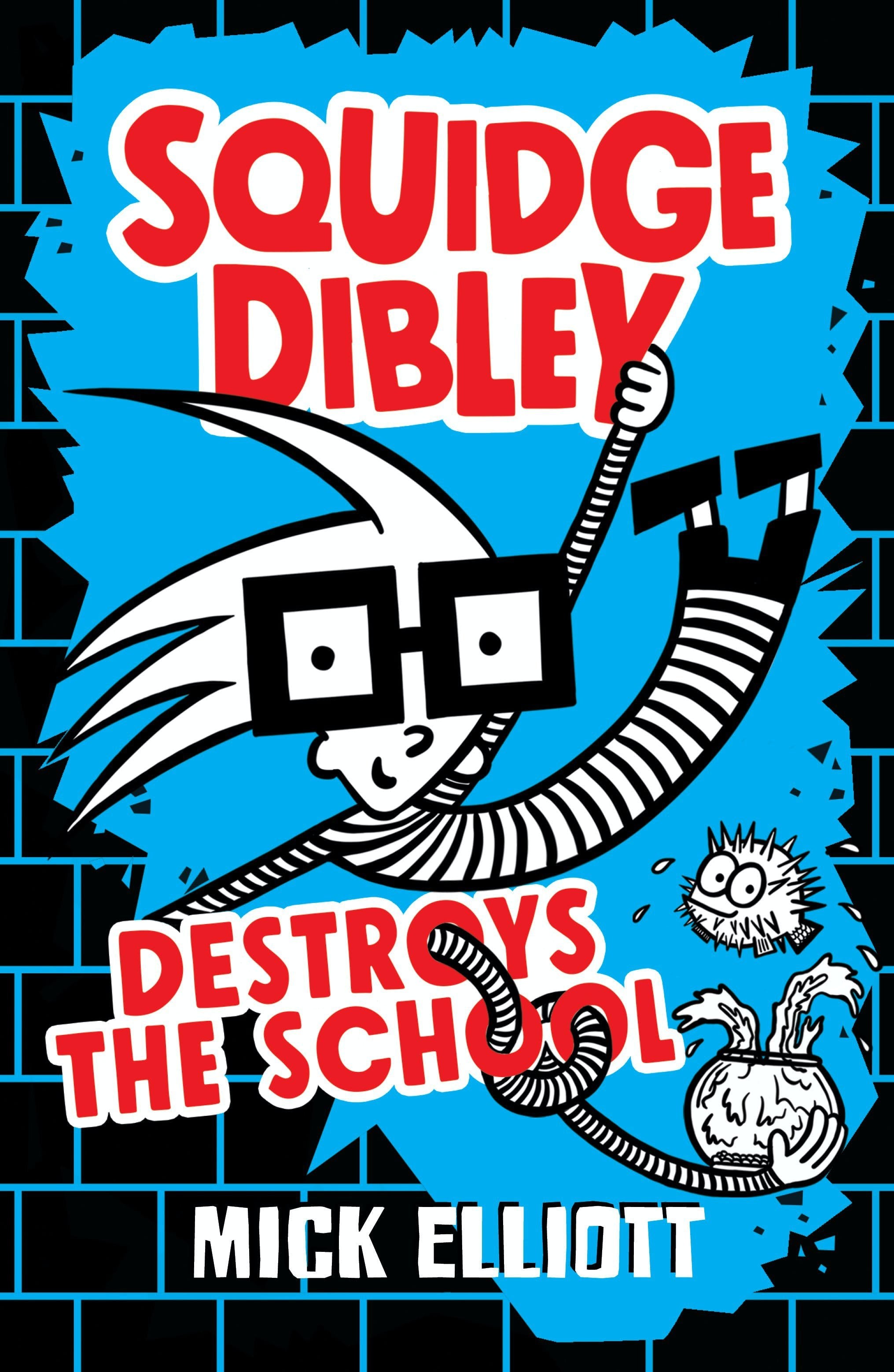 Squidge Dibley Destroys The School