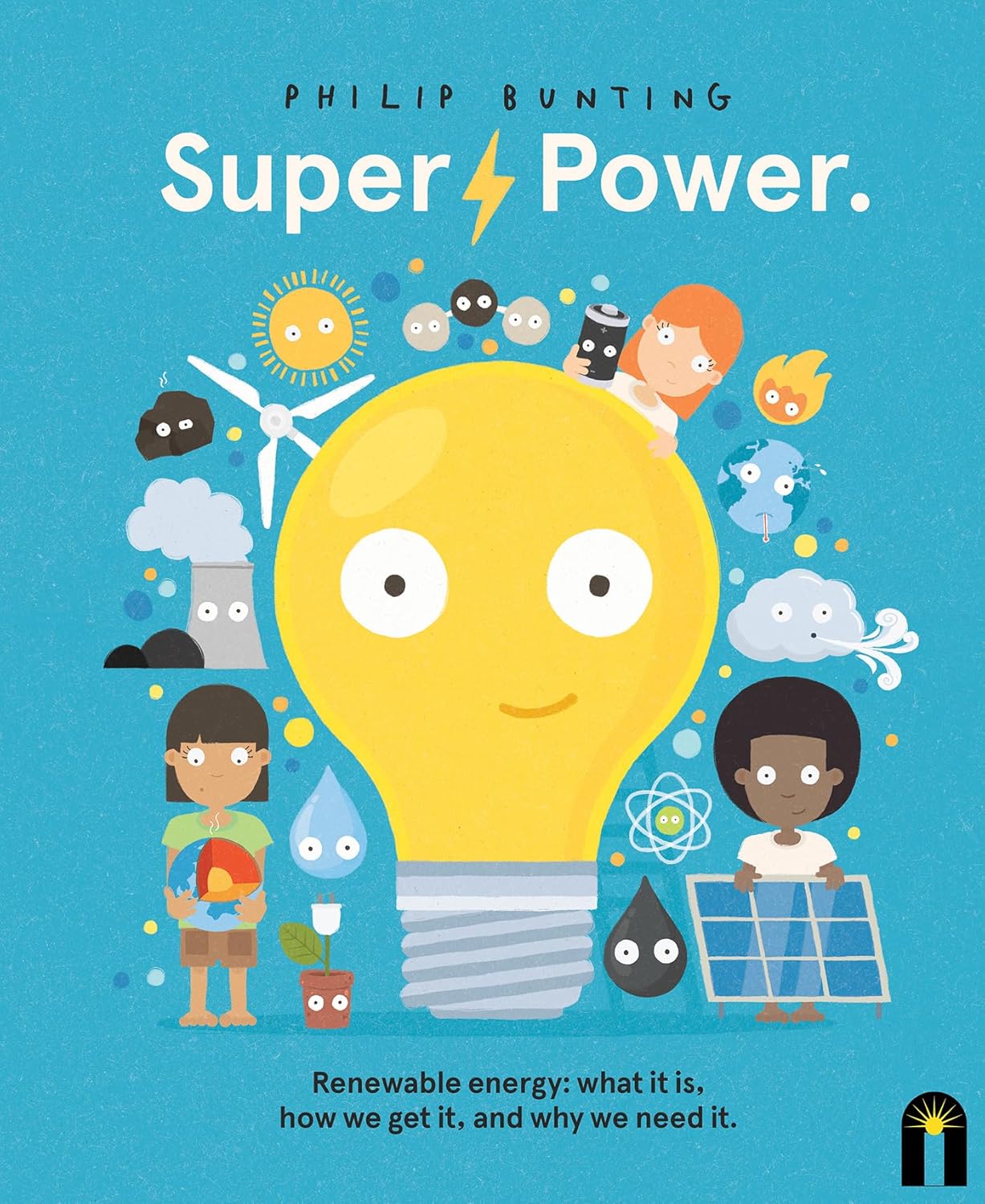 Super Power: Renewable energy: what it is, how we get it, and why we need it