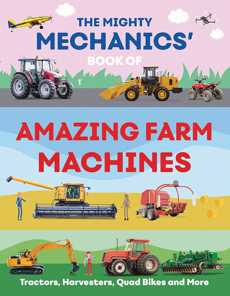 The Mighty Mechanics: The Mighty Mechanics’ Book of Amazing Farm Machines