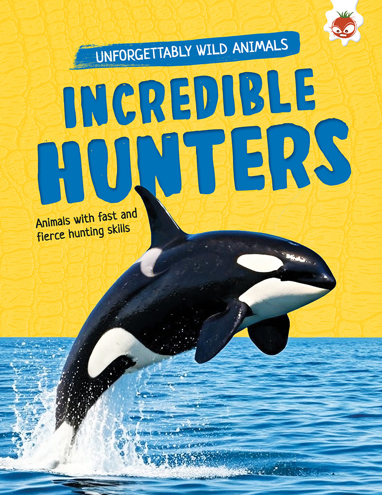 Unforgettably Wild Animals: Incredible Hunters