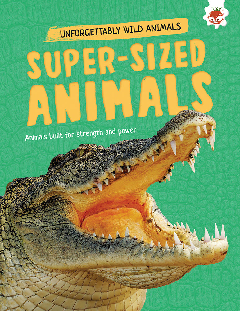 Unforgettably Wild Animals: Super-Sized Animals