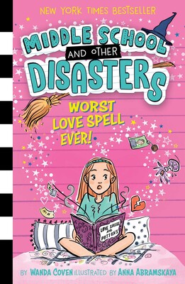 Middle School and Other Disasters Worst Love Spell Ever!