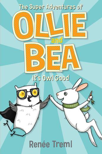 The Super Adventures of Ollie and Bea Bk1 It's Owl Good