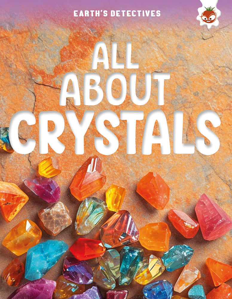 Earth's Detectives: All About Crystals