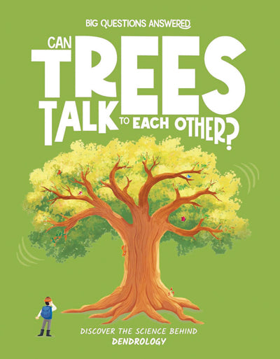 Big Questions Answered: Can Trees Talk to Each Other? Discover the science behind dendrology