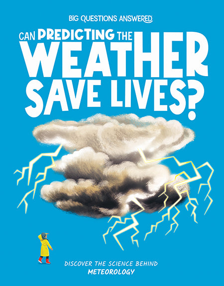 Big Questions Answered: Can Predicting the Weather Save Lives? Meteorology