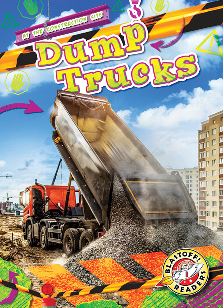 At The Construction Site: Dump Trucks