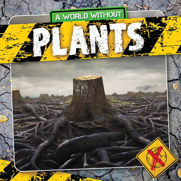 A World Without: Plants