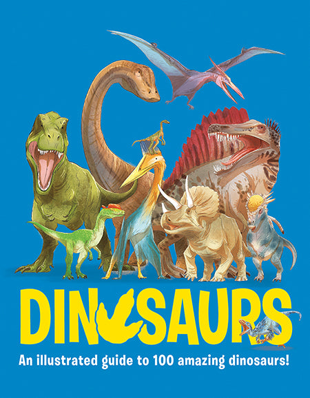 An Illustrated Guide To: 100 Amazing Dinosaurs!