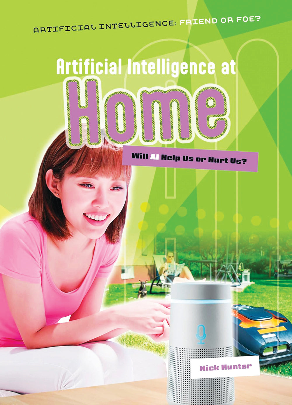 Artificial Intelligence - Friend or Foe?: Artificial Intelligence at Home