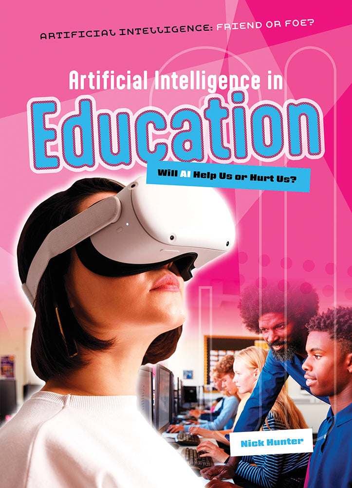 Artificial Intelligence - Friend or Foe?: Artificial Intelligence in Education