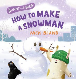 Bunny and Bird BK3: How to Make a Snowman