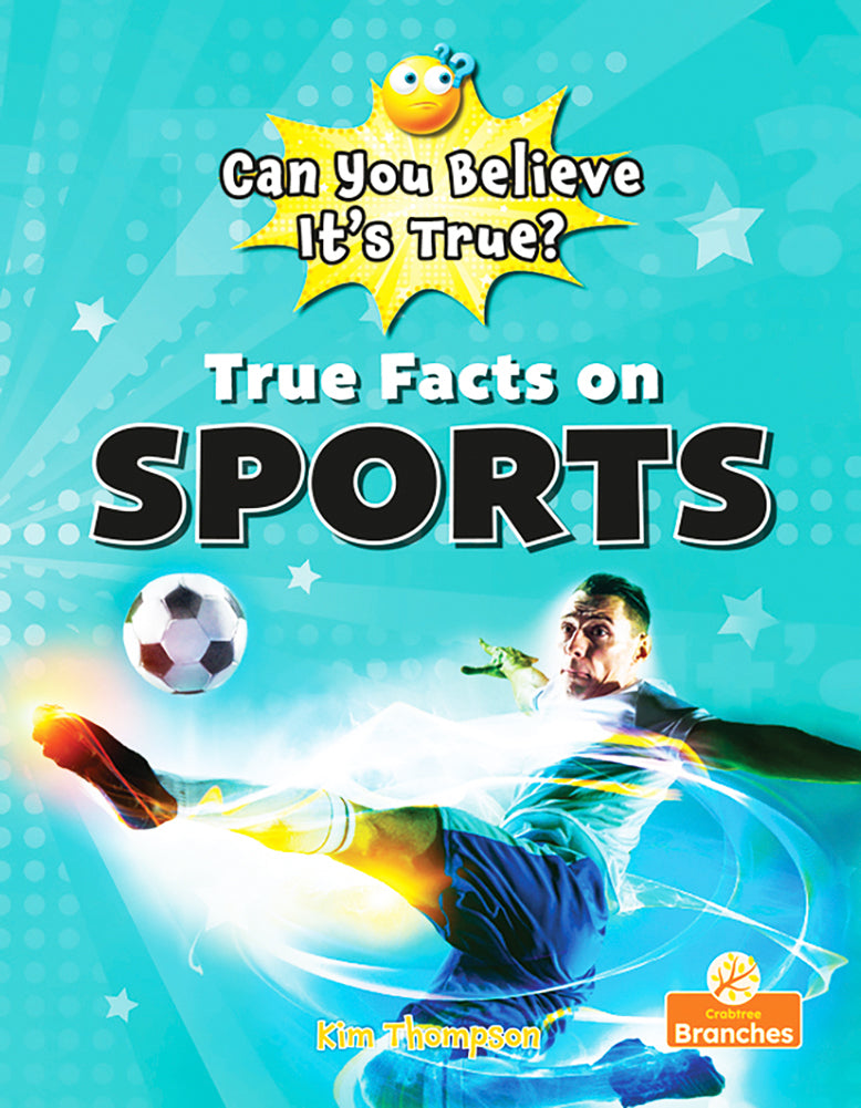 Can You Believe It's True?: True Facts on Sports