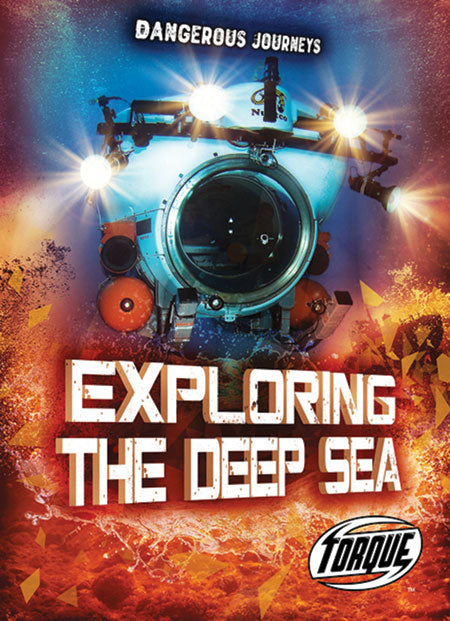 Dangerous Journeys: Exploring the Deep Sea