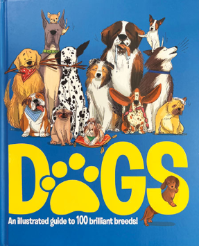 Dogs: An Illustrated Guide to 100 Brilliant Breeds