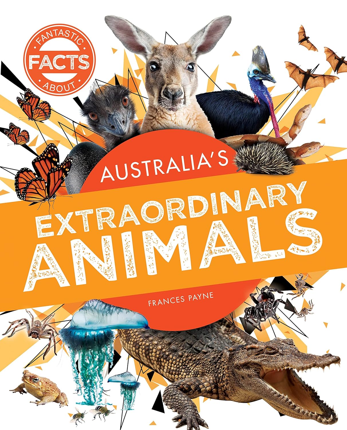 Fantastic Facts About: Australia's Extraordinary Animals