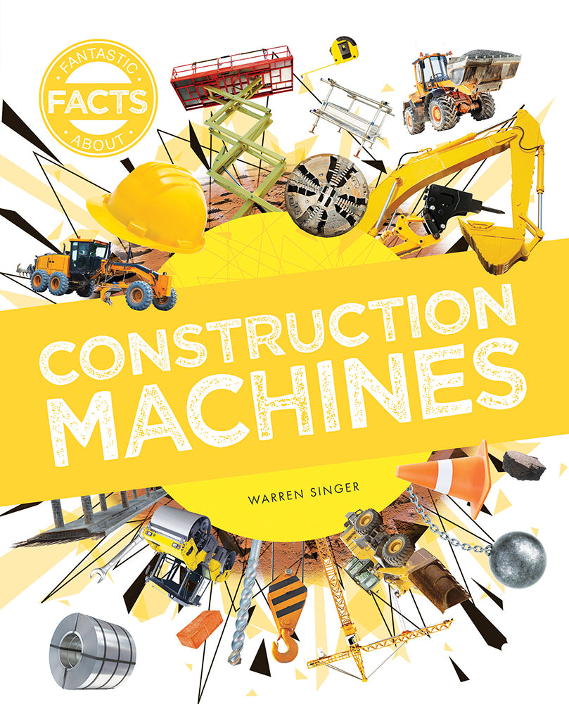Fantastic Facts About: Construction Machines