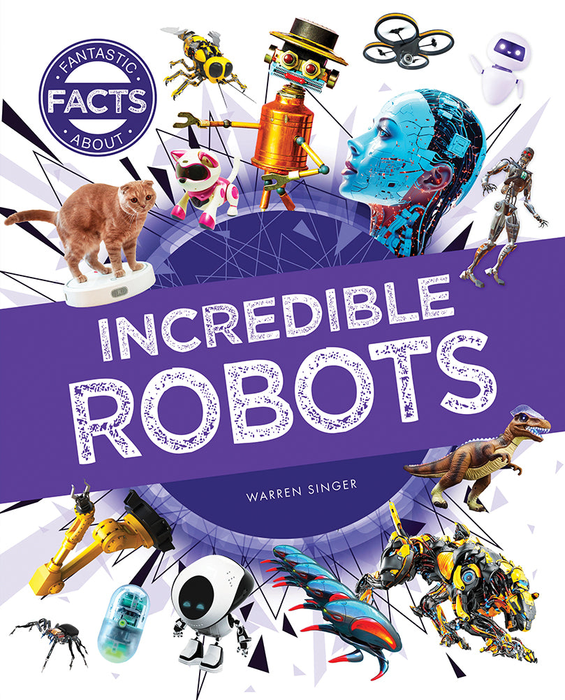 Fantastic Facts About: Incredible Robots