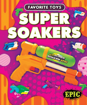 Favorite Toys: Super Soakers