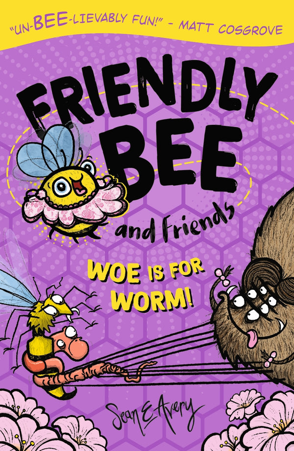 Friendly Bee and Friends Woe is for Worm!