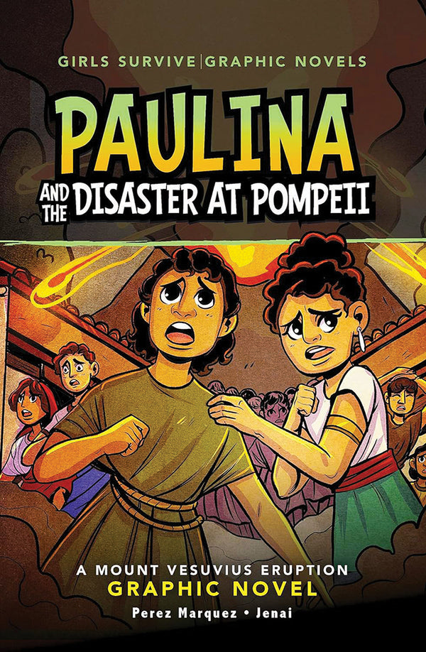 Girls Survive Graphic Novels: Paulina and the Disaster at Pompeii