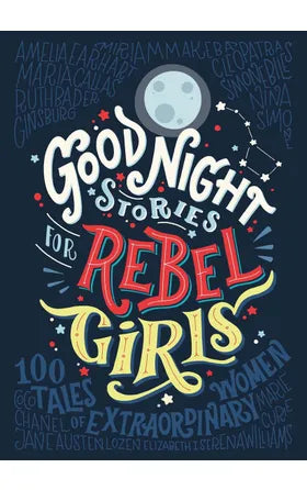 Good Night Stories for Rebel Girls: 100 Tales of Extraordinary Women