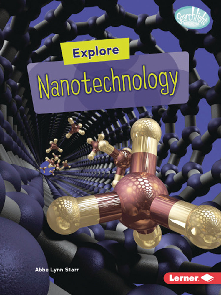 High-Tech Science: Explore Nanotechnology