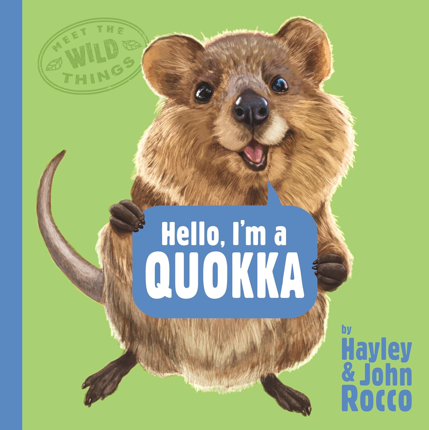 Meet the Wild Things Hello, I'm a Quokka