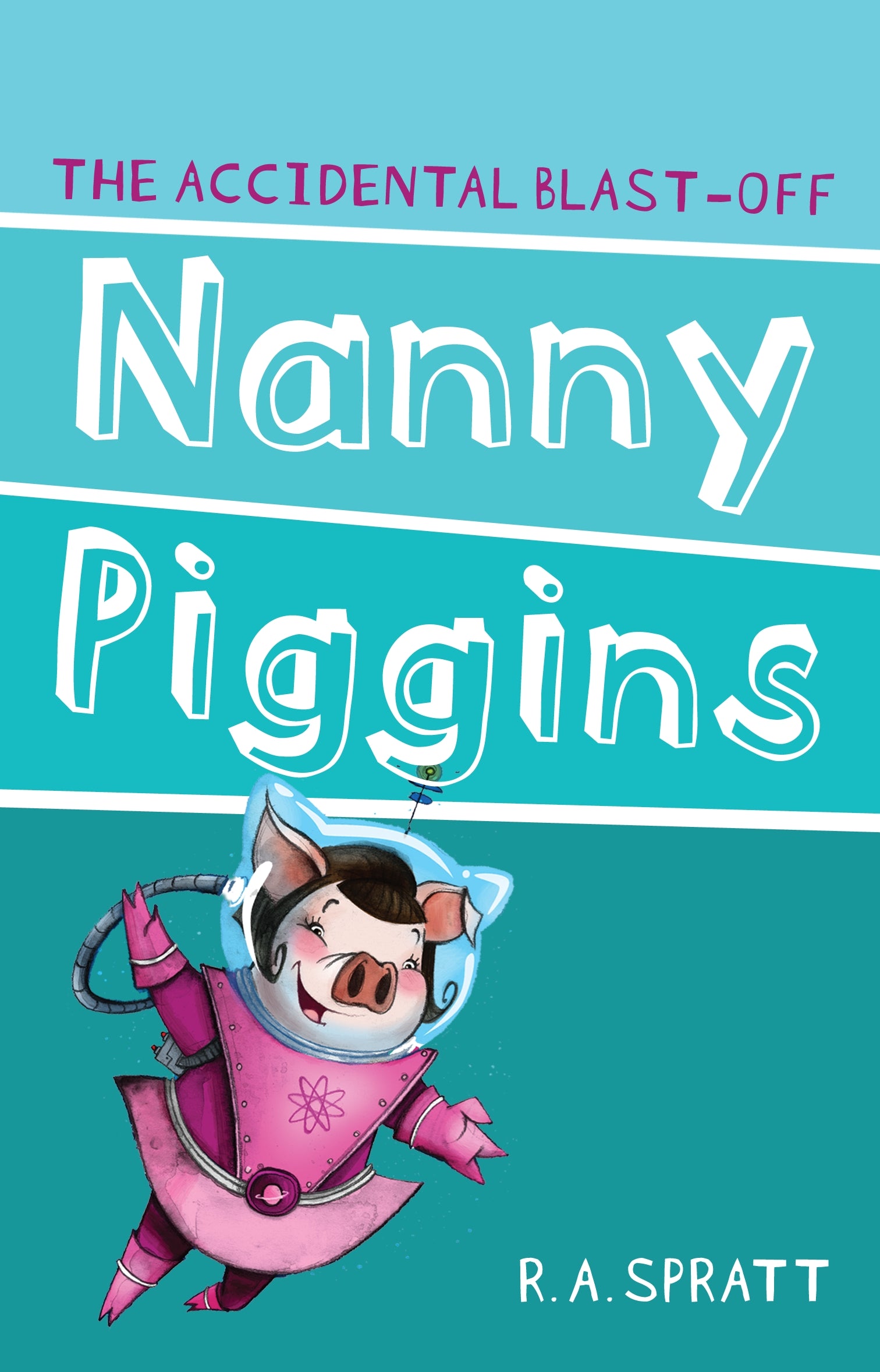 Nanny Piggins and the Accidental Blast-Off Book 4