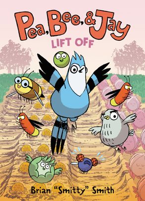 Pea, Bee, & Jay 3: Lift Off (Graphic Novel)