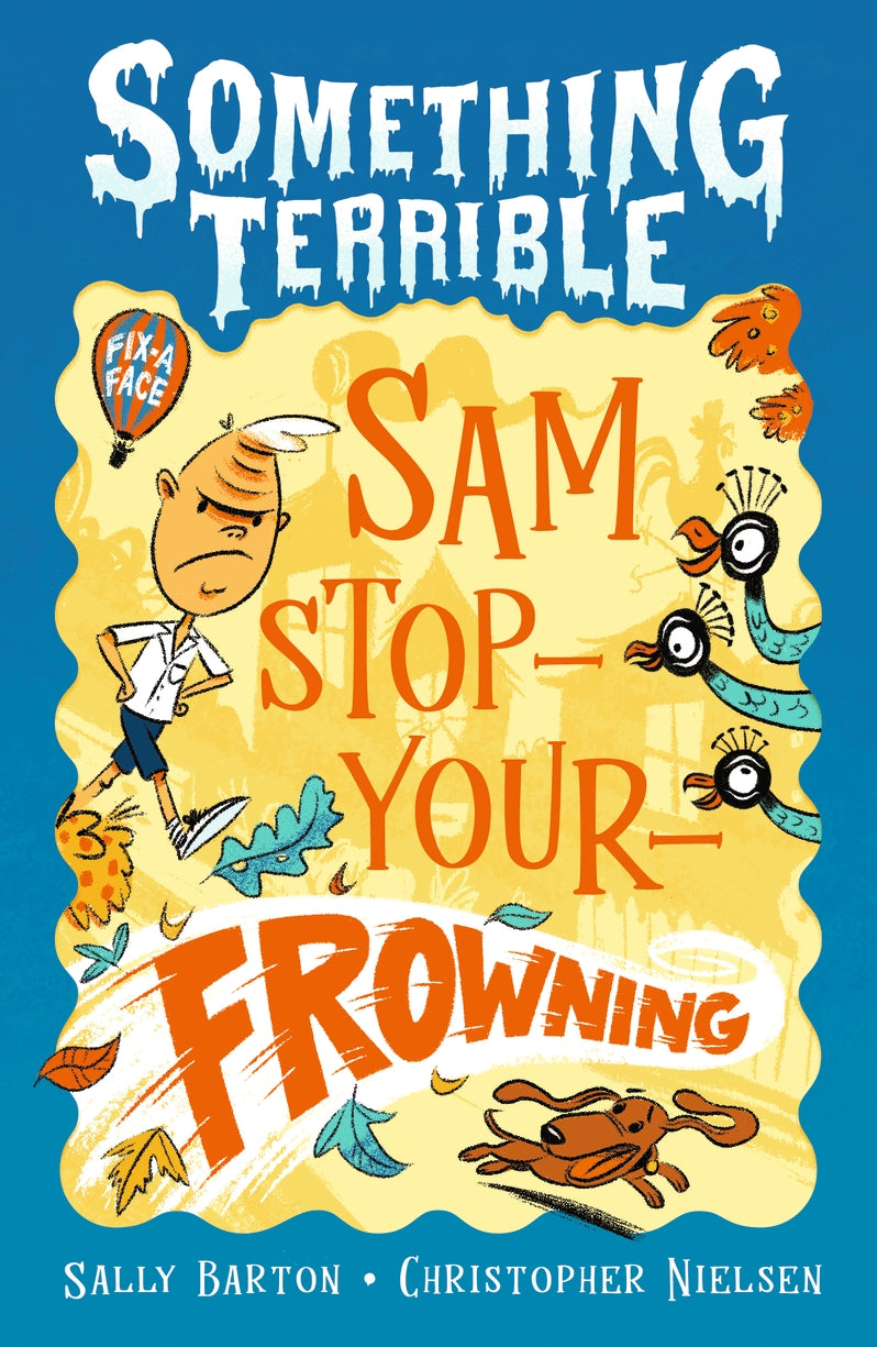 Something Terrible: Sam Stop-Your-Frowning