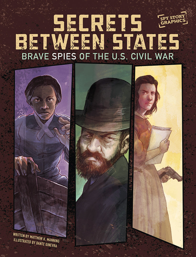 Spy Story Graphics: Secrets Between States: Brave Spies of the U.S. Civil War