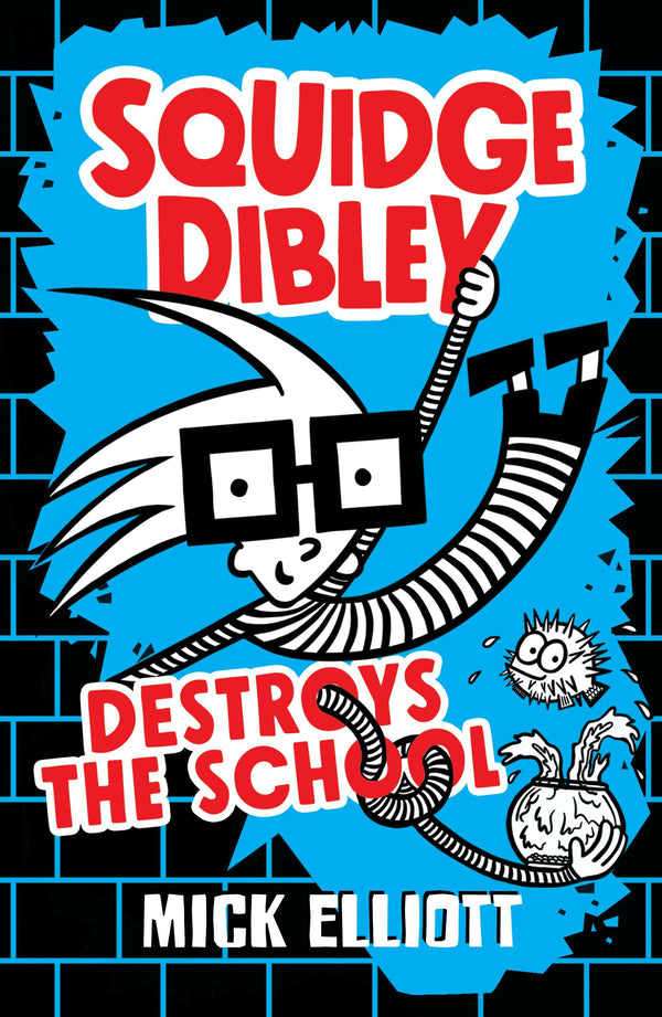 Squidge Dibley Destroys The School