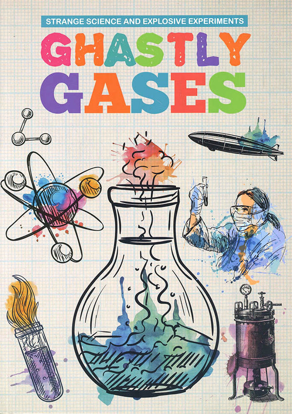 Strange Science and Explosive Experiments: Ghastly Gases