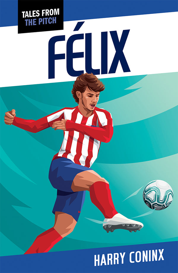 Tales From the Pitch: Félix