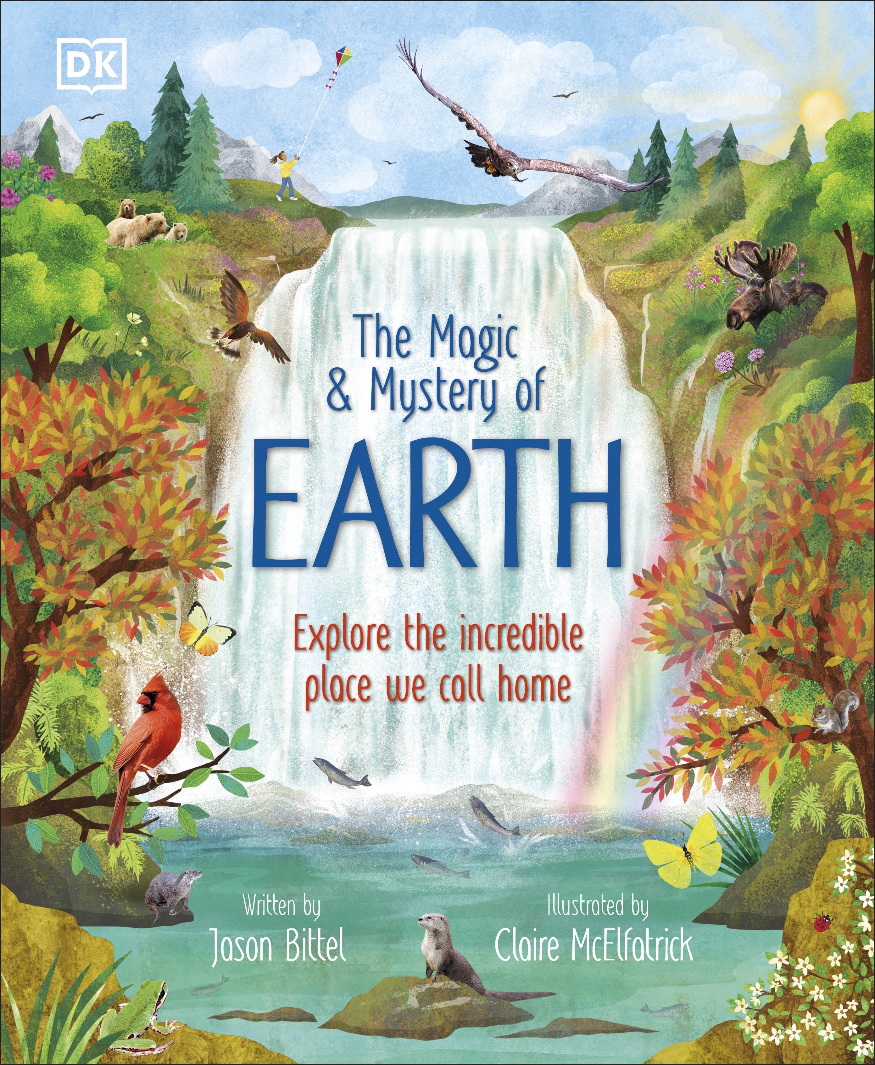 The Magic and Mystery of Earth: Explore the Incredible Place We Call Home