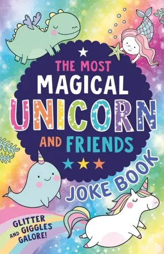 The Most Magical Unicorn and Friends Joke Book