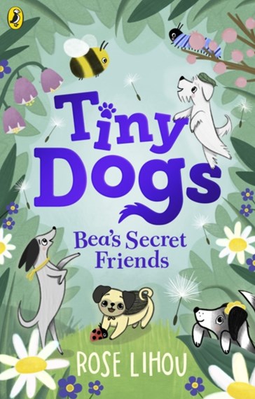 Tiny Dogs: Bea's Secret Friends