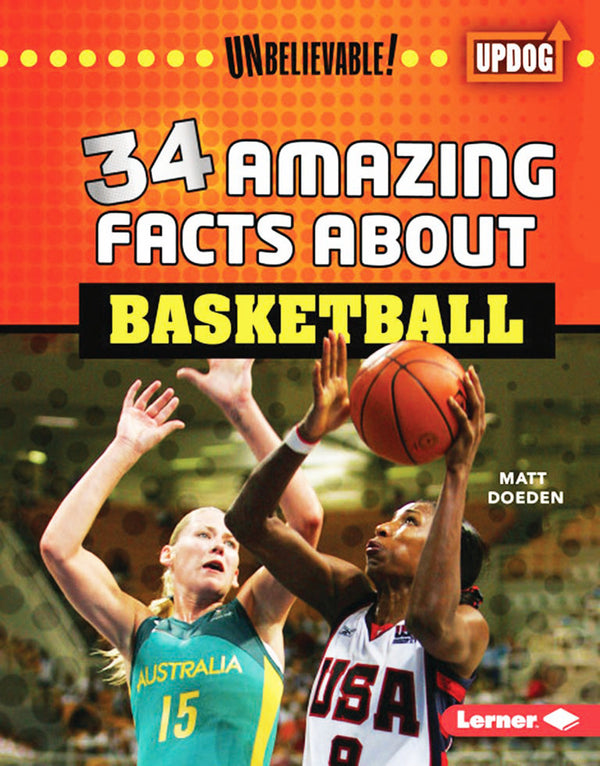 Unbelievable: 34 Amazing Facts about Basketball