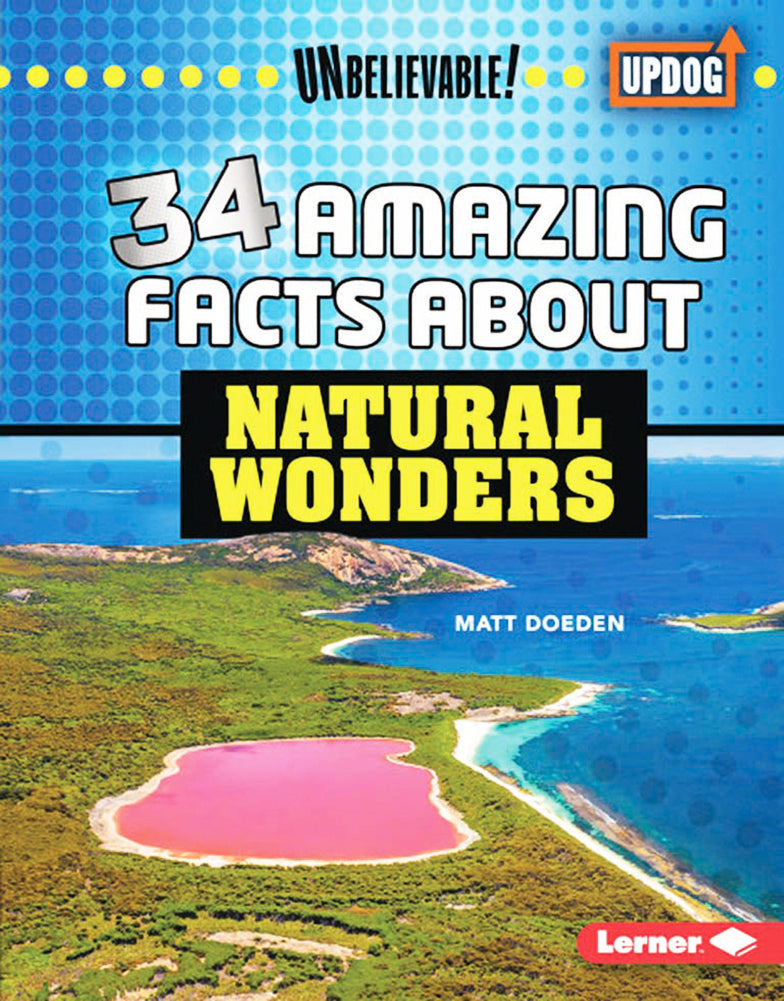 Unbelievable: 34 Amazing Facts about Natural Wonders HARDCOVER