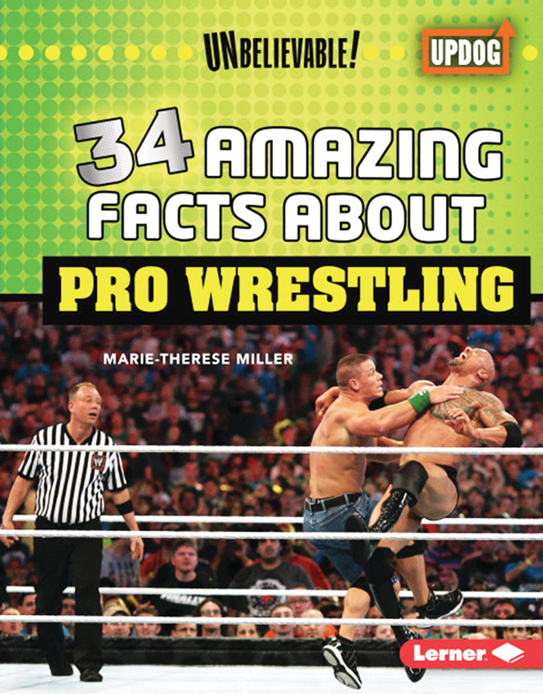 Unbelievable: 34 Amazing Facts about Pro Wrestling